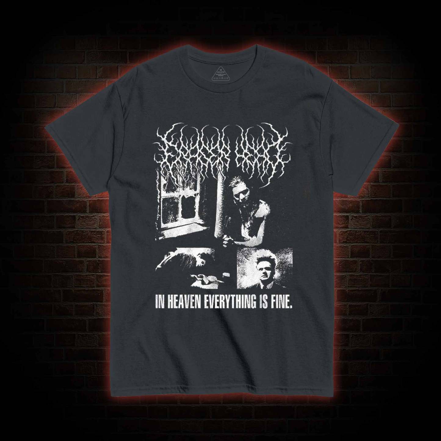 In Heaven Everything is Fine T-shirt