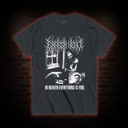 In Heaven Everything is Fine T-shirt