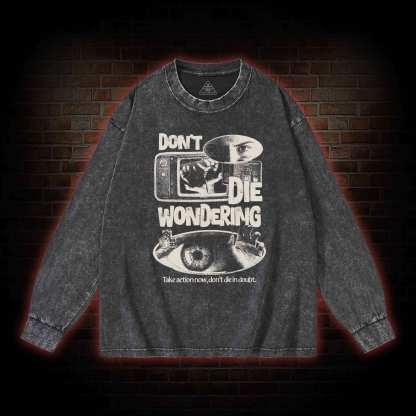 Don't Die Wondering Washed Long-Sleeve T-shirt