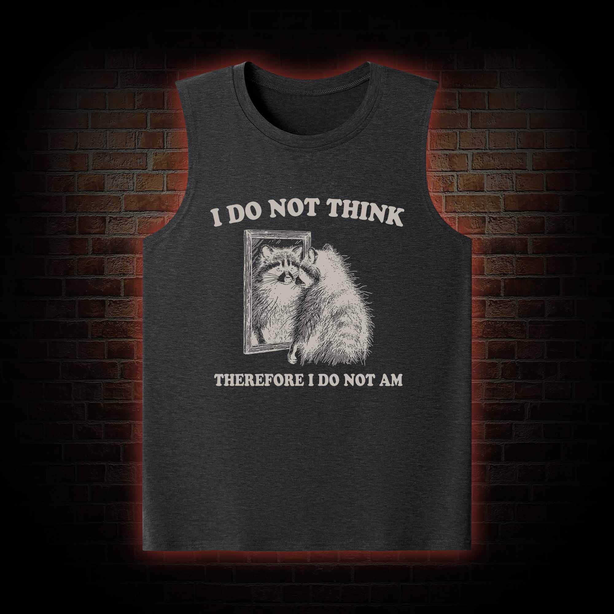 I Do Not Think Therefore I Do Not Am Tank Top