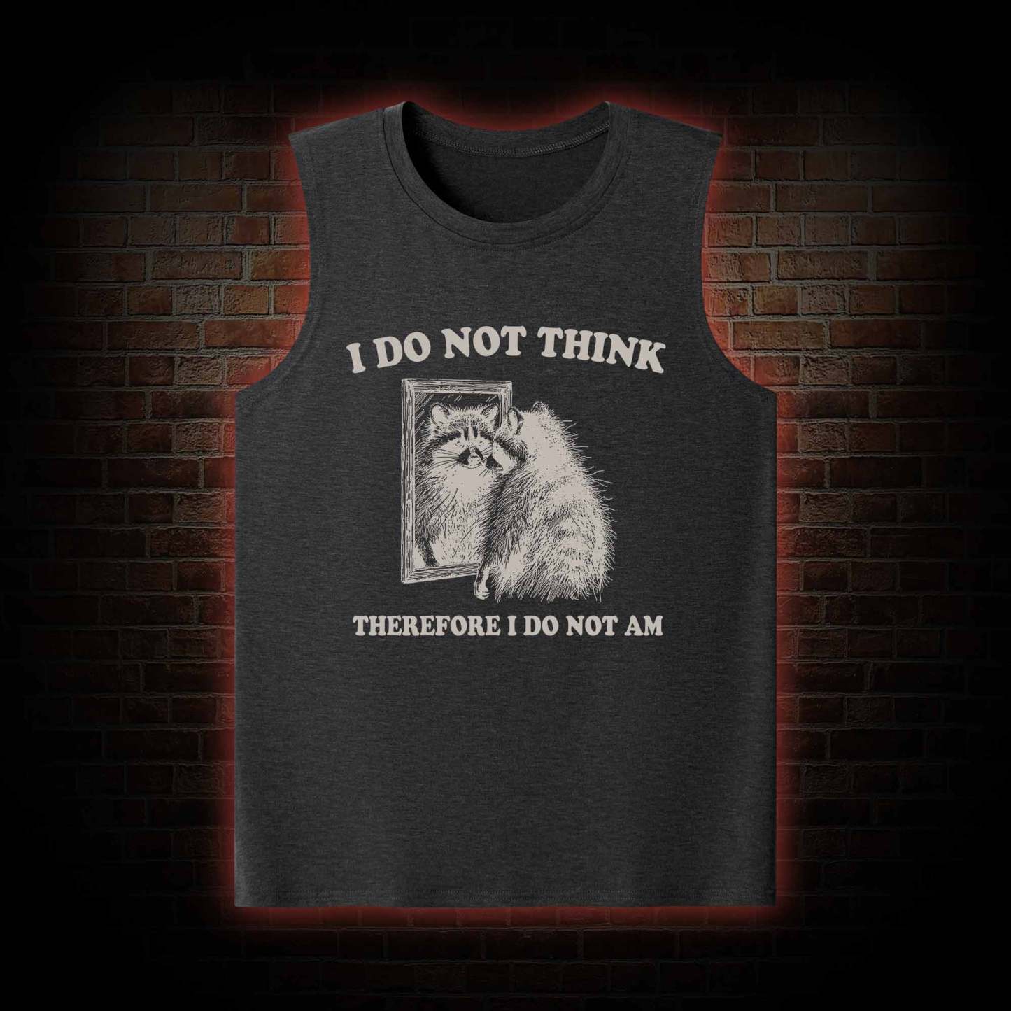 I Do Not Think Therefore I Do Not Am Tank Top