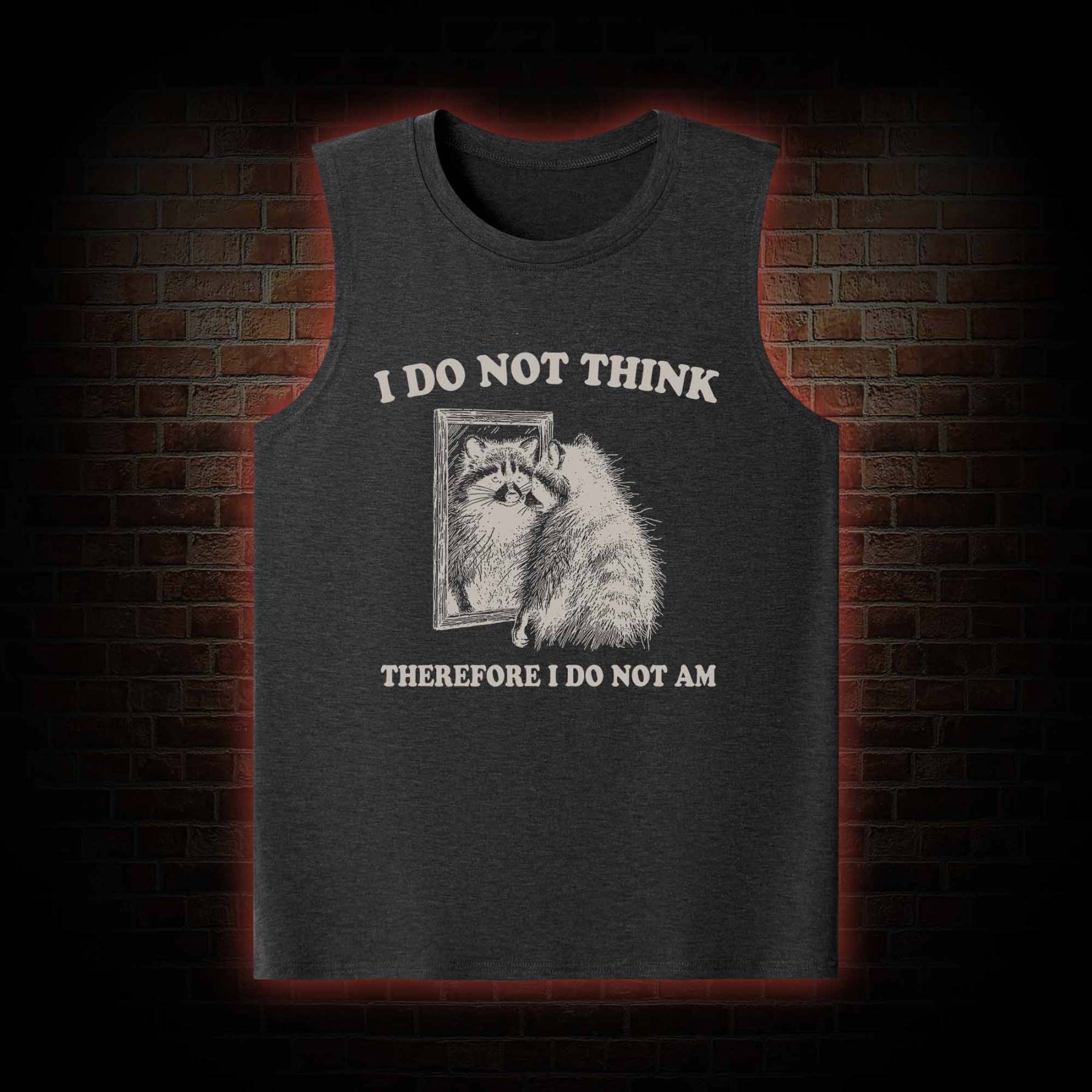 I Do Not Think Therefore I Do Not Am Tank Top