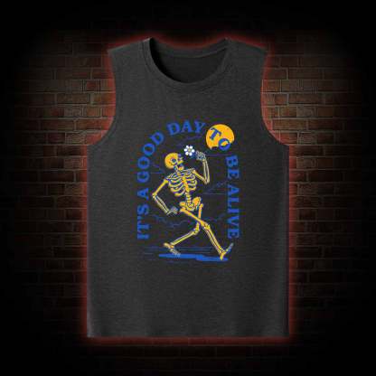 It's A Good Day To Be Alive Tank Top
