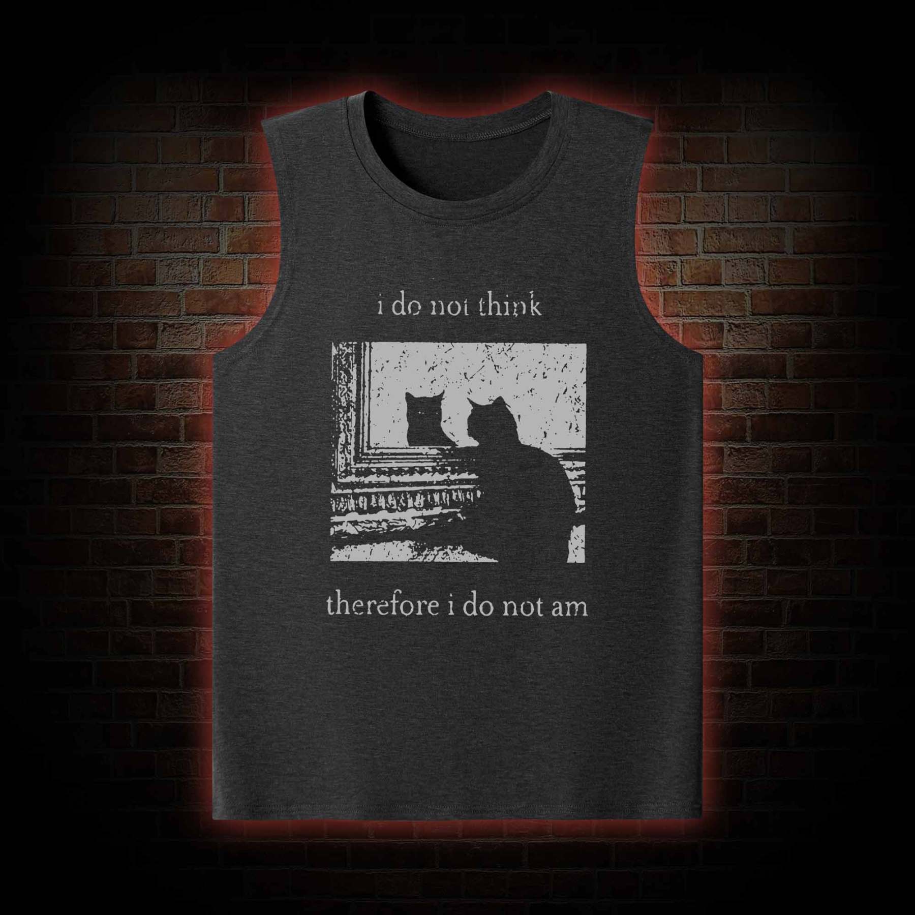 I Do Not Think Therefore I Do Not Am Tank Top