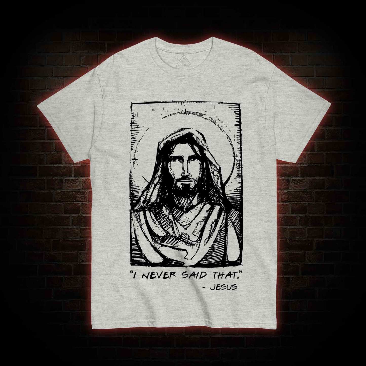 Jesus I Never Said That T-Shirt