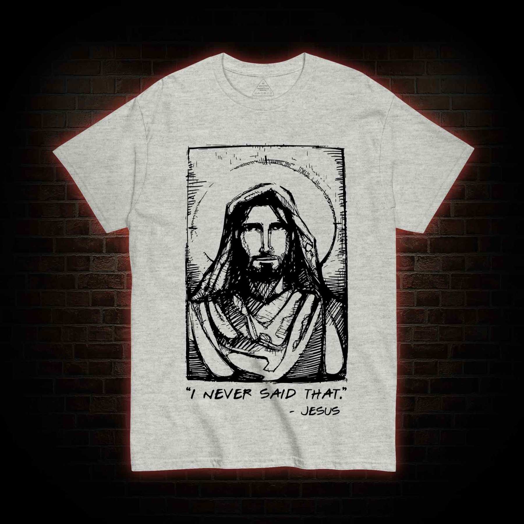 Jesus I Never Said That T-Shirt