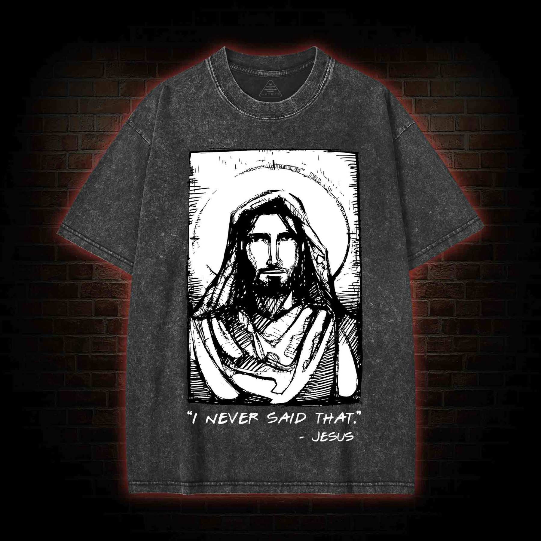 Jesus I Never Said That Washed T-shirt