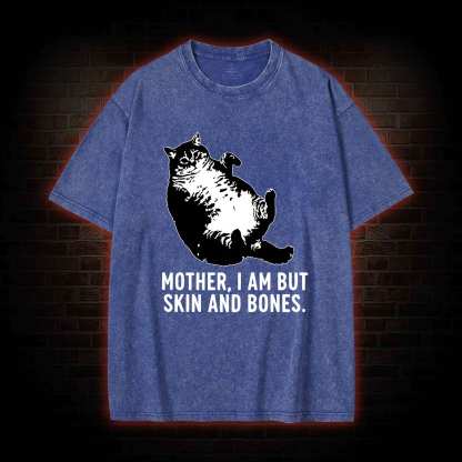 Mother I Am but Skin and Bones Washed T-shirt