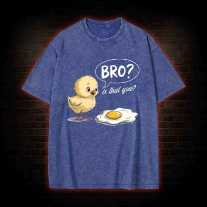 Bro is That You Washed T-shirt