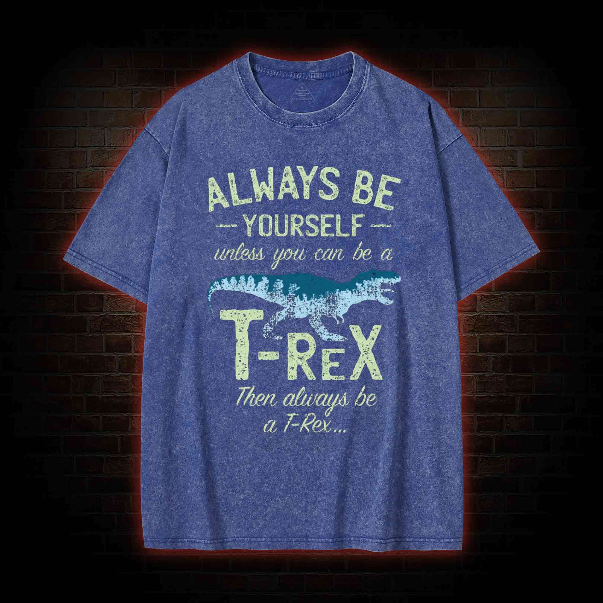 Always be a T-Rex Washed T-shirt