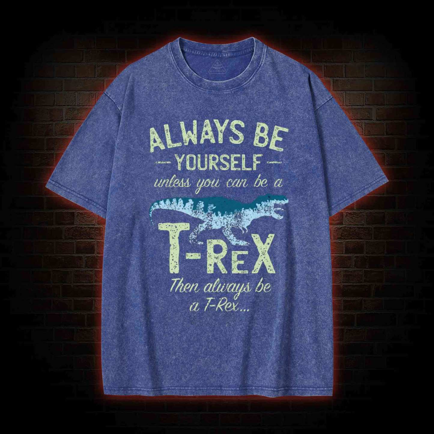 Always be a T-Rex Washed T-shirt