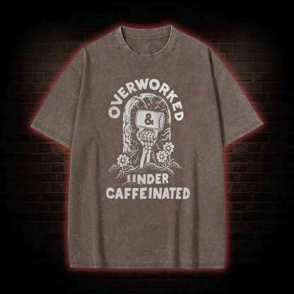 Over Worked Under Caffeinated Washed T-shirt