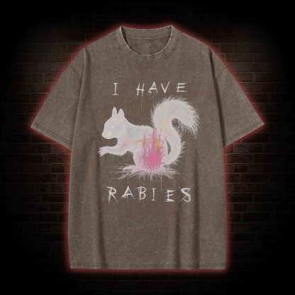 I Have Rabies Washed T-shirt