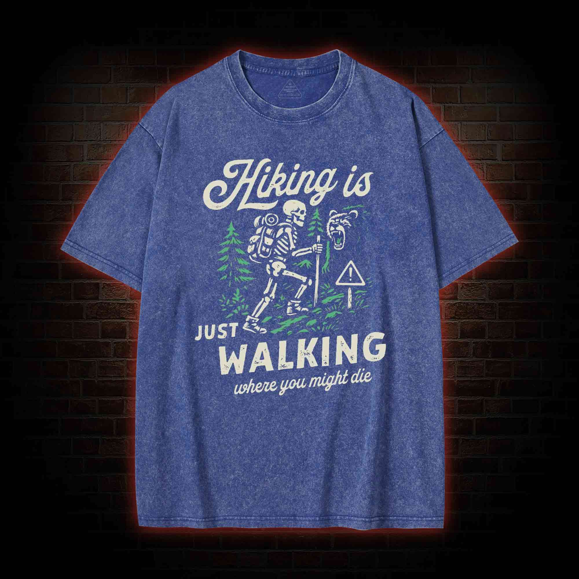 Hiking is Just Walking Where You Might Die Washed T-shirt