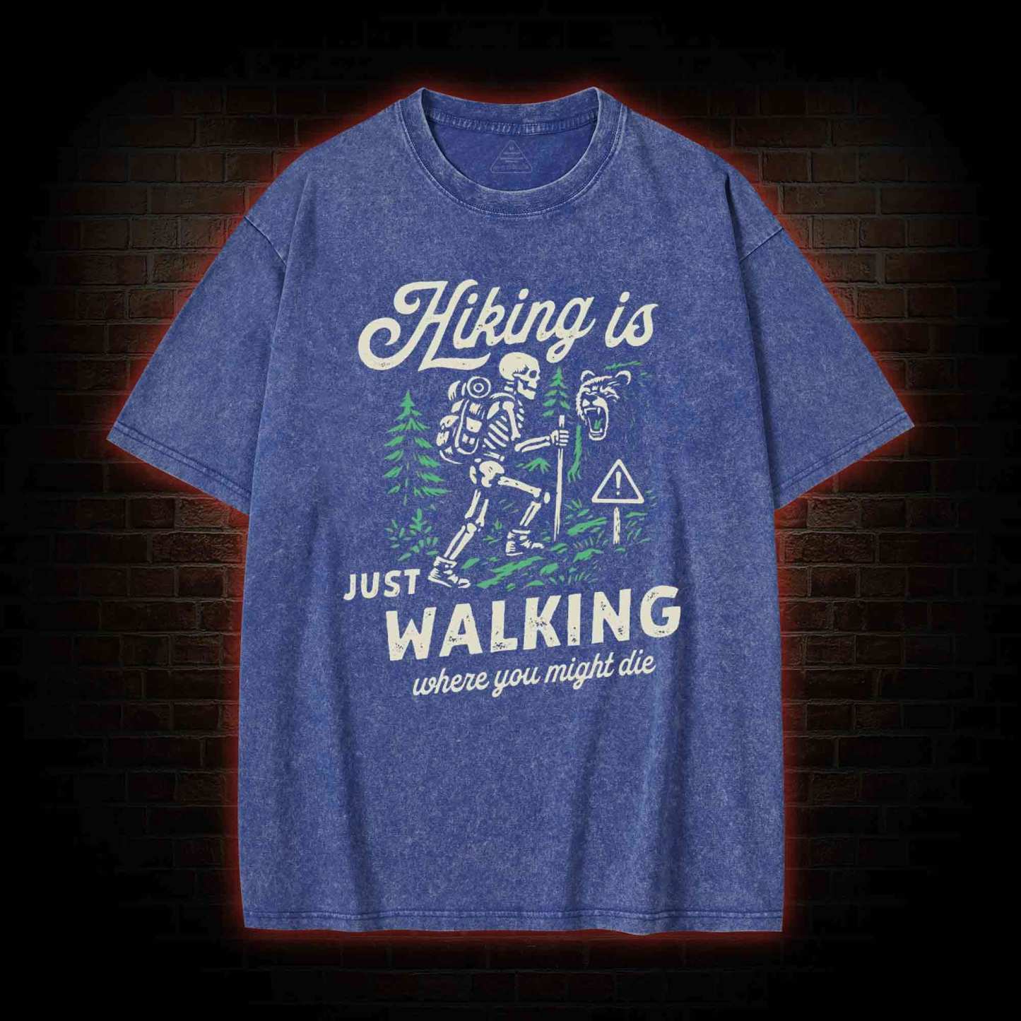 Hiking is Just Walking Where You Might Die Washed T-shirt