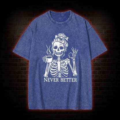 Never Better Washed T-shirt