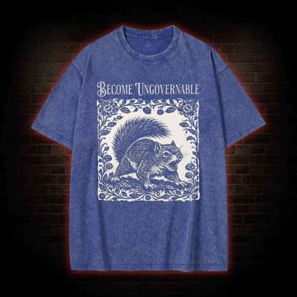 Become Ungovernable Squirrel Washed T-shirt