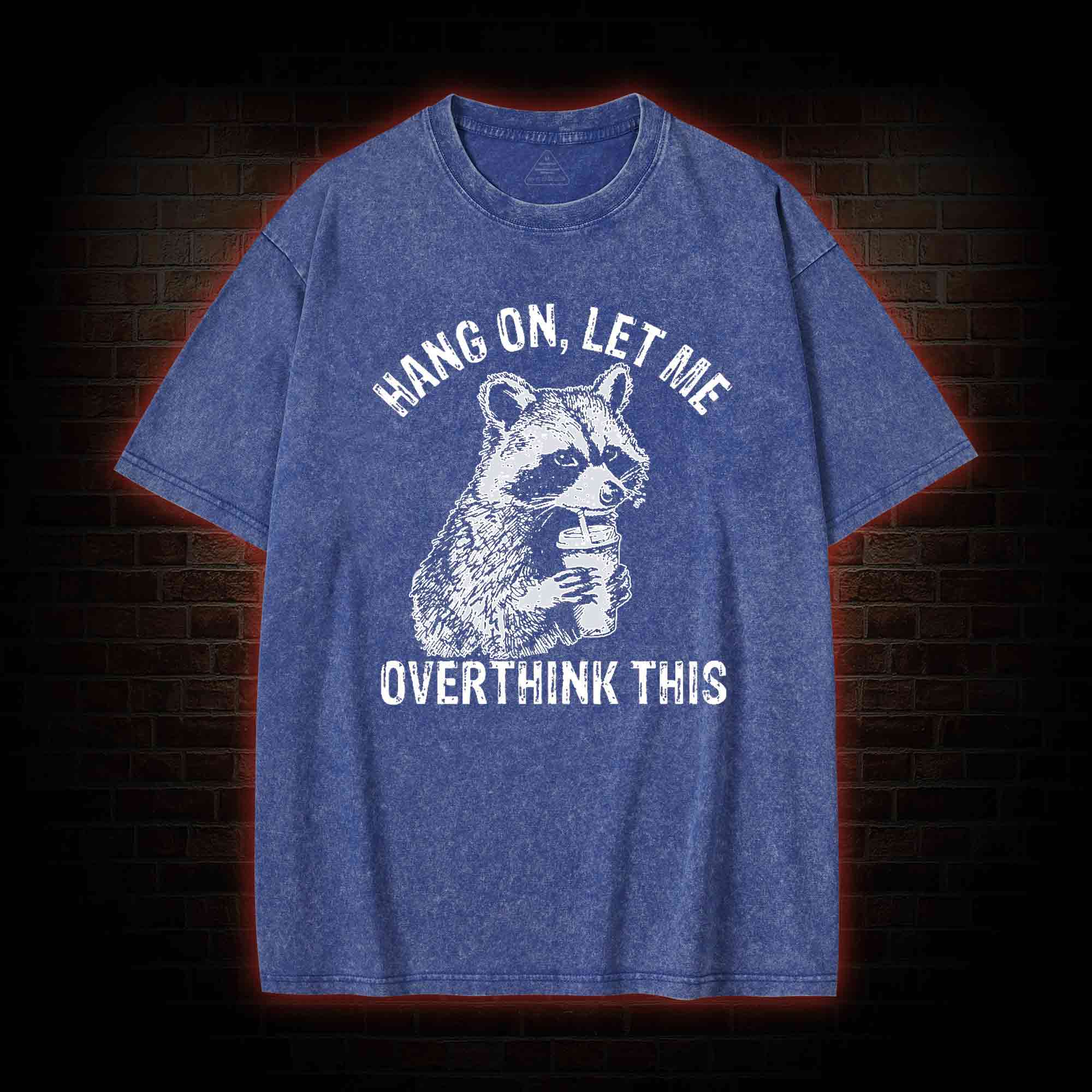 Hang on Let Me Overthink This Washed T-shirt