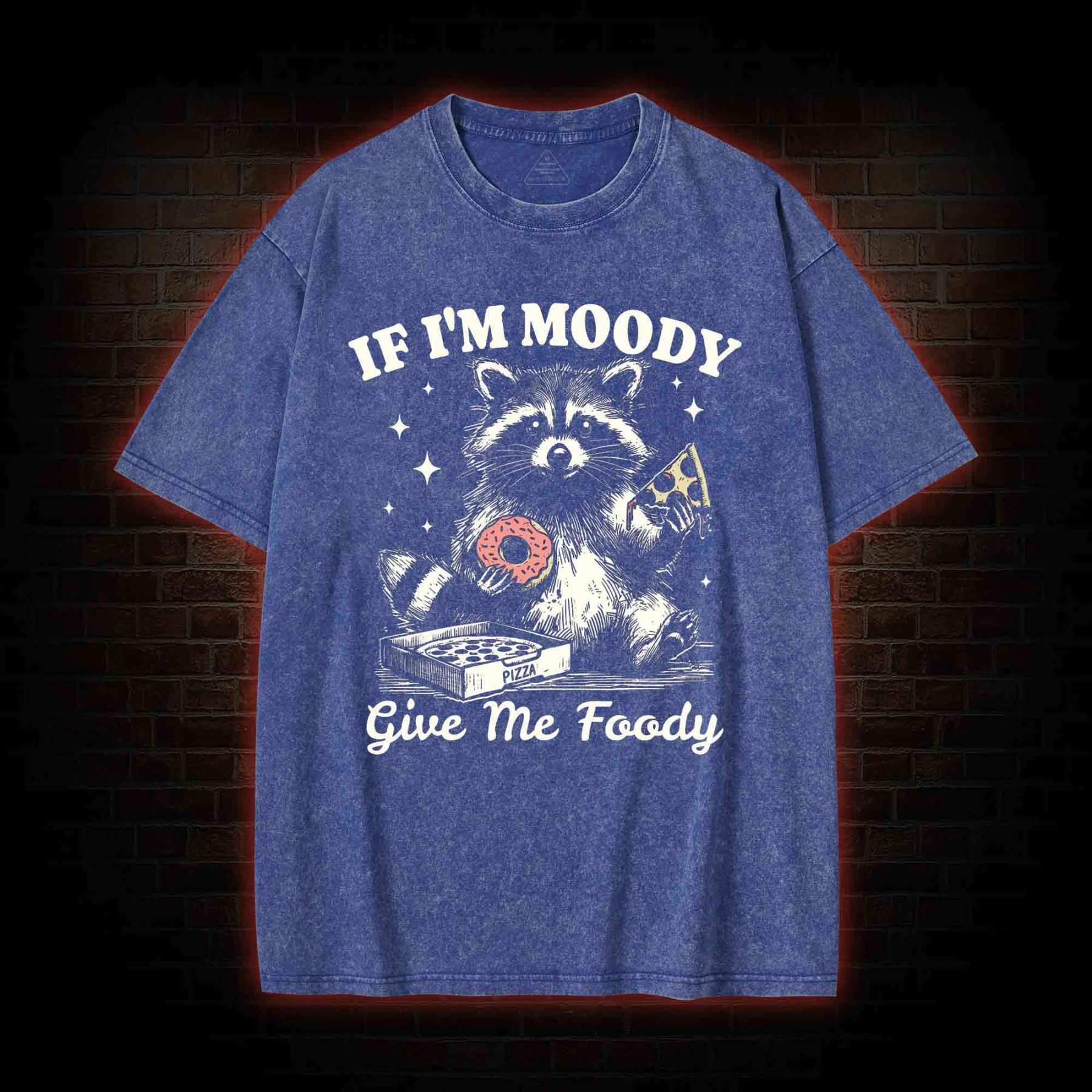 If I'm Moody Give Me Foody Washed T-shirt