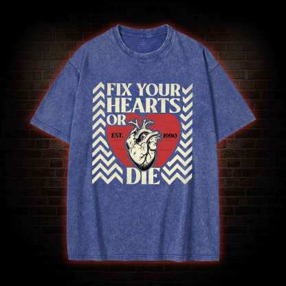 Fix Your Hearts or Die Washed T-shirt