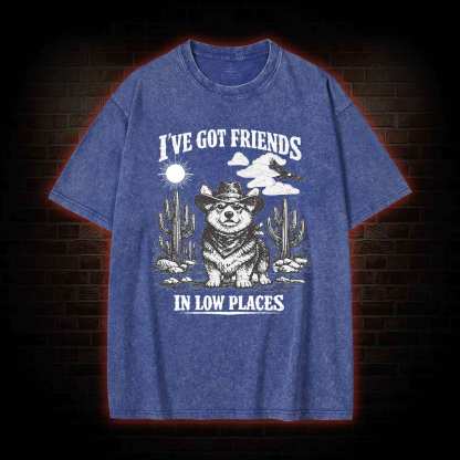 I've Got Friends in Low Places Washed T-shirt