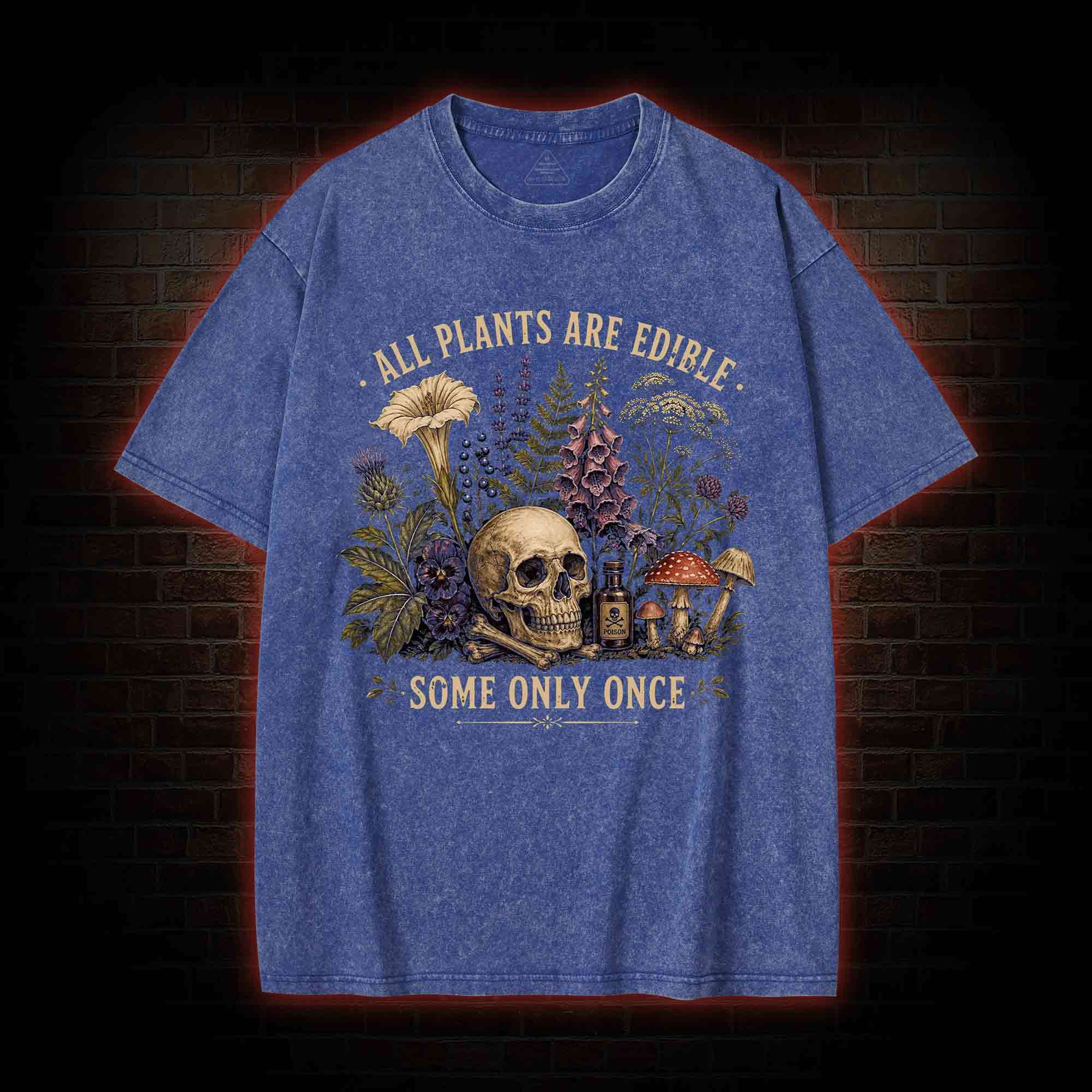 All Plants are Edible Some Only Once Washed T-shirt