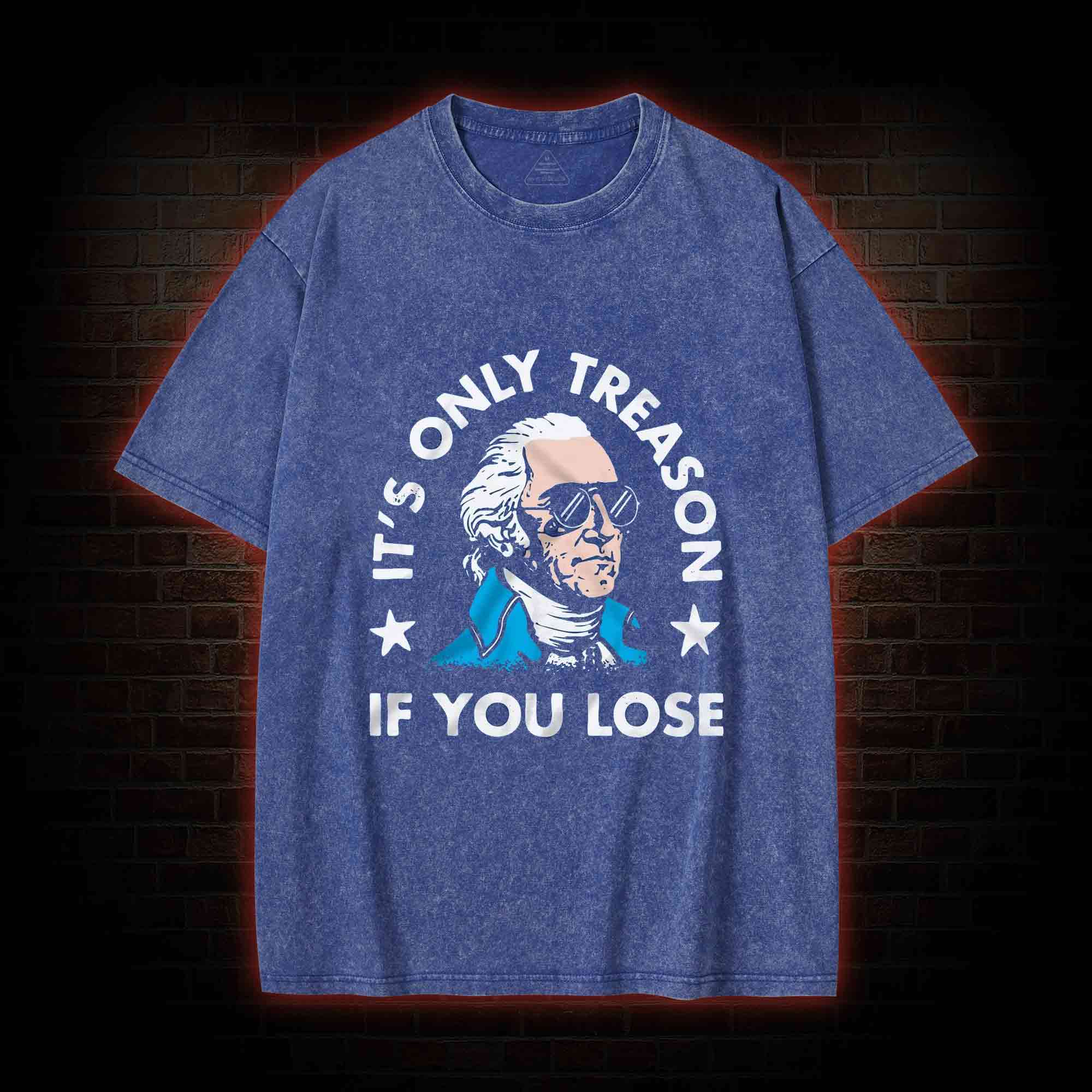 It's Only Treason If You Lose Washed T-shirt