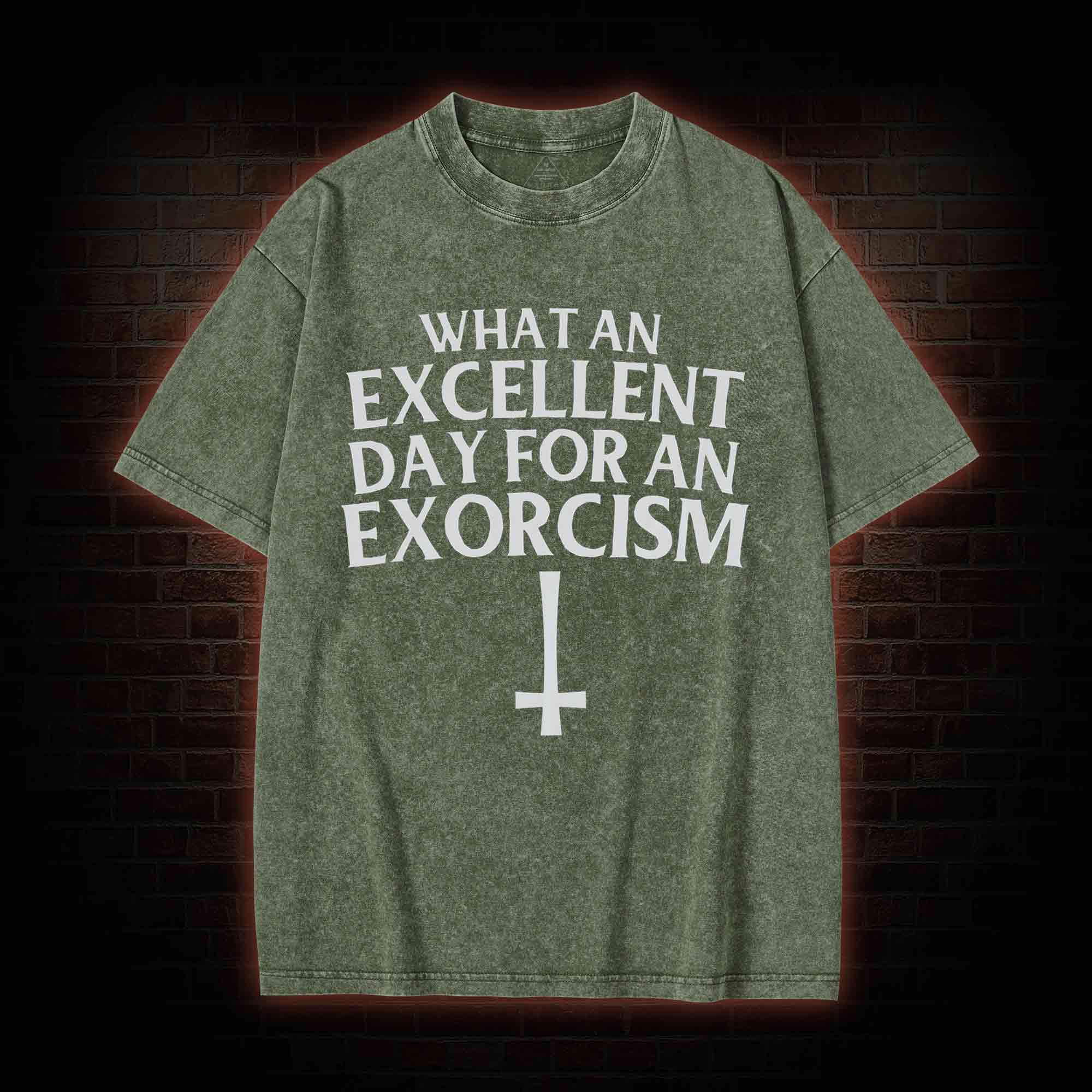 What an Excellent Day for an Exorcism Washed T-shirt