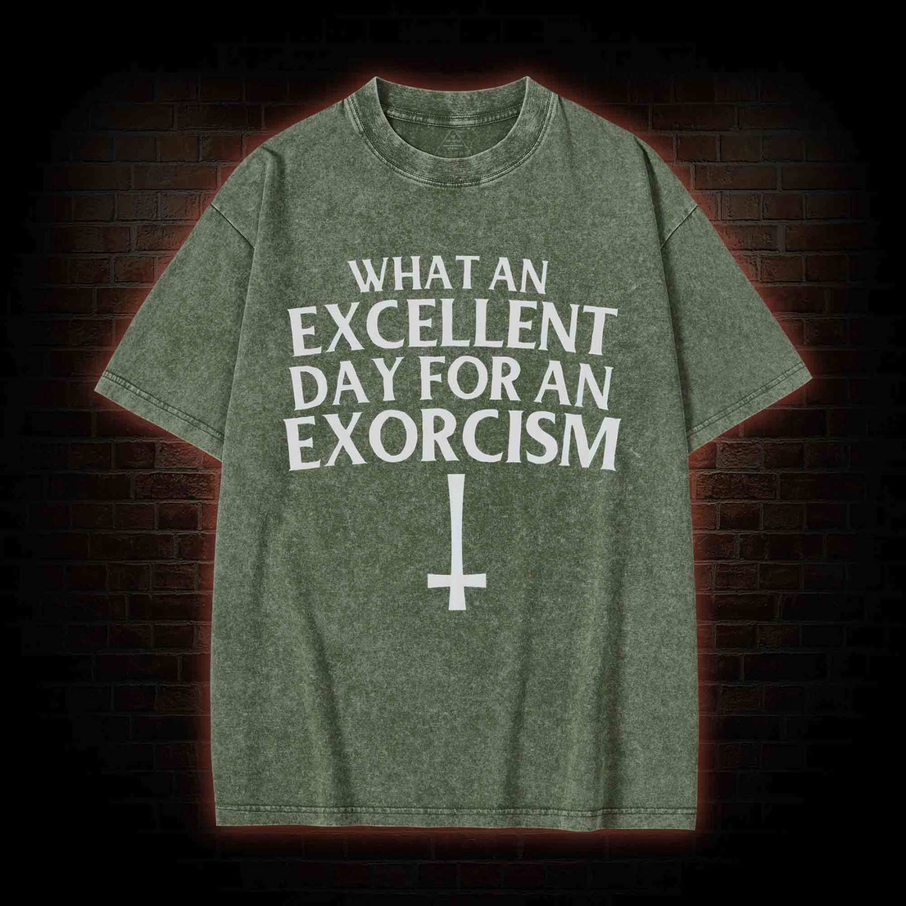 What an Excellent Day for an Exorcism Washed T-shirt