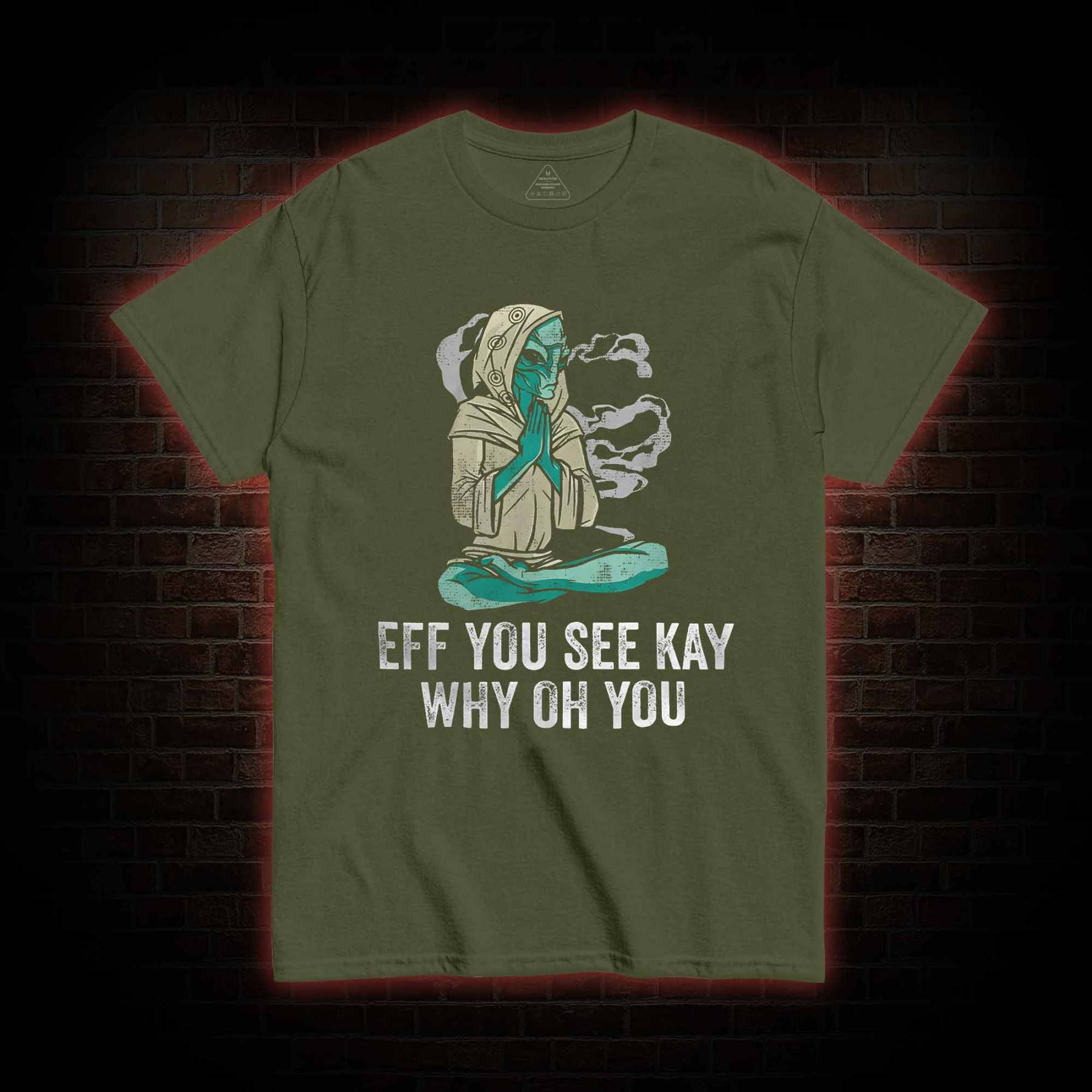 Eff You See Kay Why Oh You T-shirt