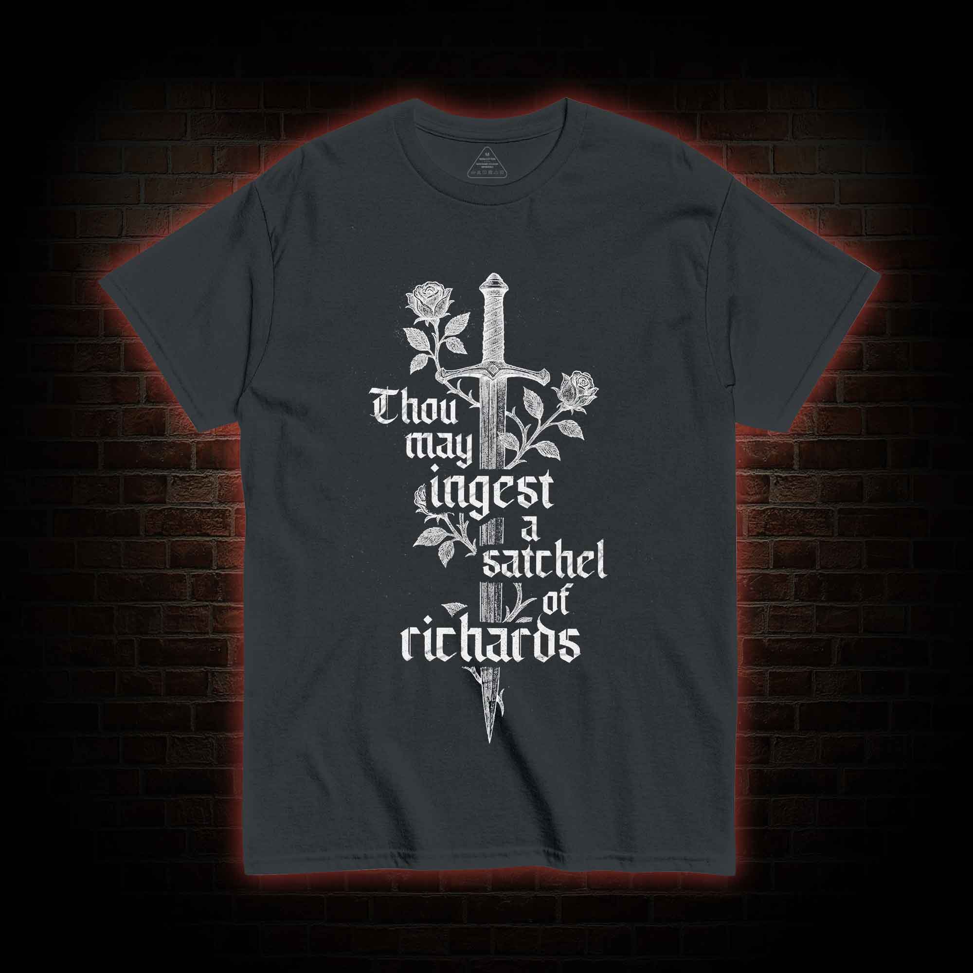 Thou May Ingest A Satchel of Richards  T-shirt