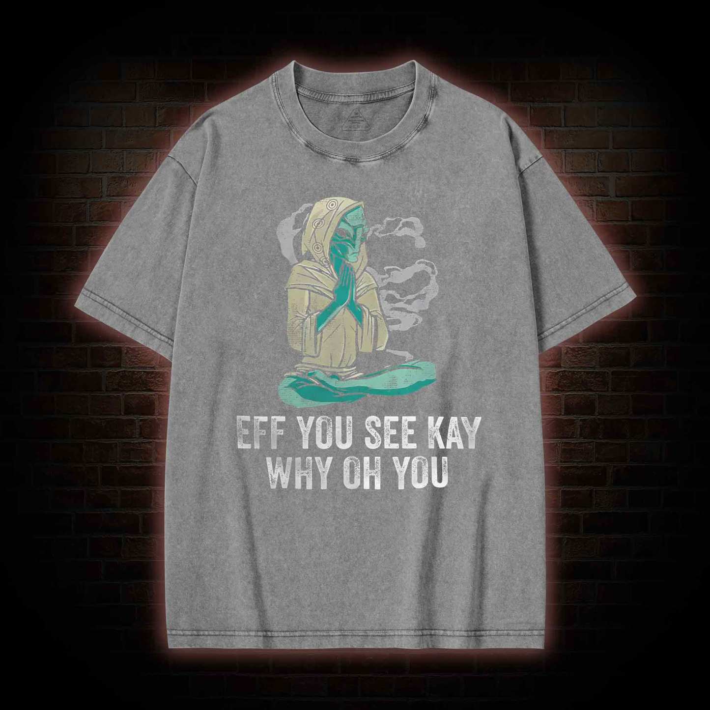 Eff You See Kay Why Oh You Washed T-shirt