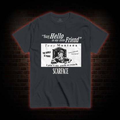 Say Hello to My Little Friend T-shirt