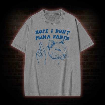 Hope I Don't Puma Pants Washed T-shirt