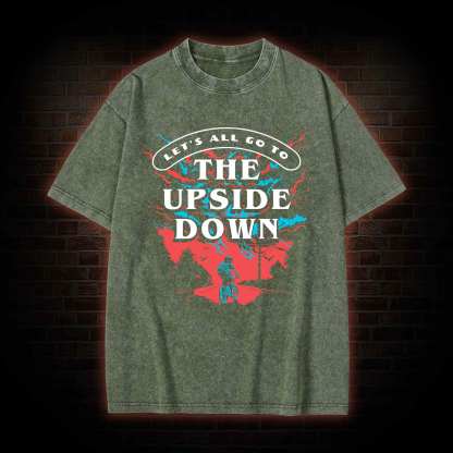 Let's All Go To The Upside Down Washed T-shirt