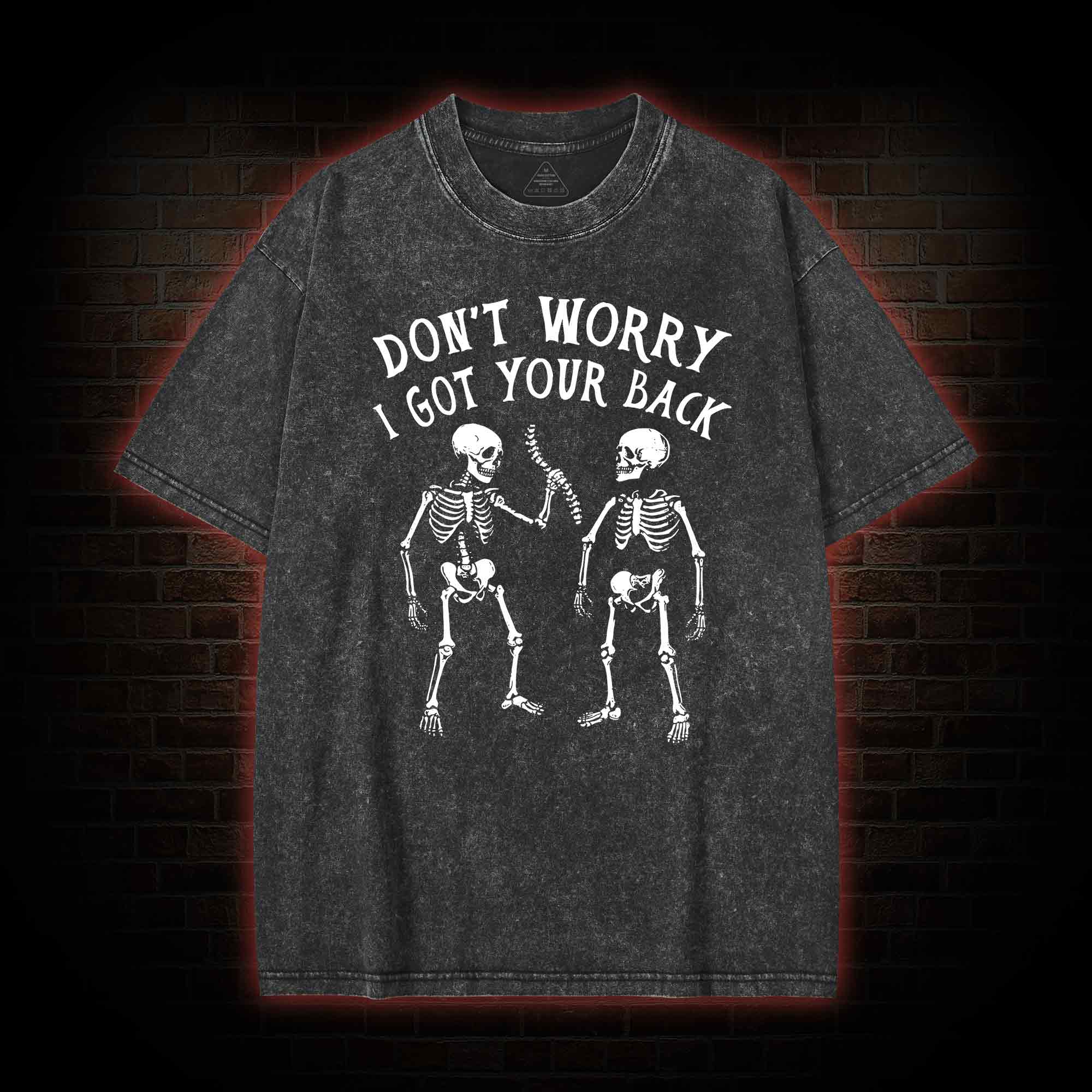 Don't Worry I Got Your Back Washed T-shirt