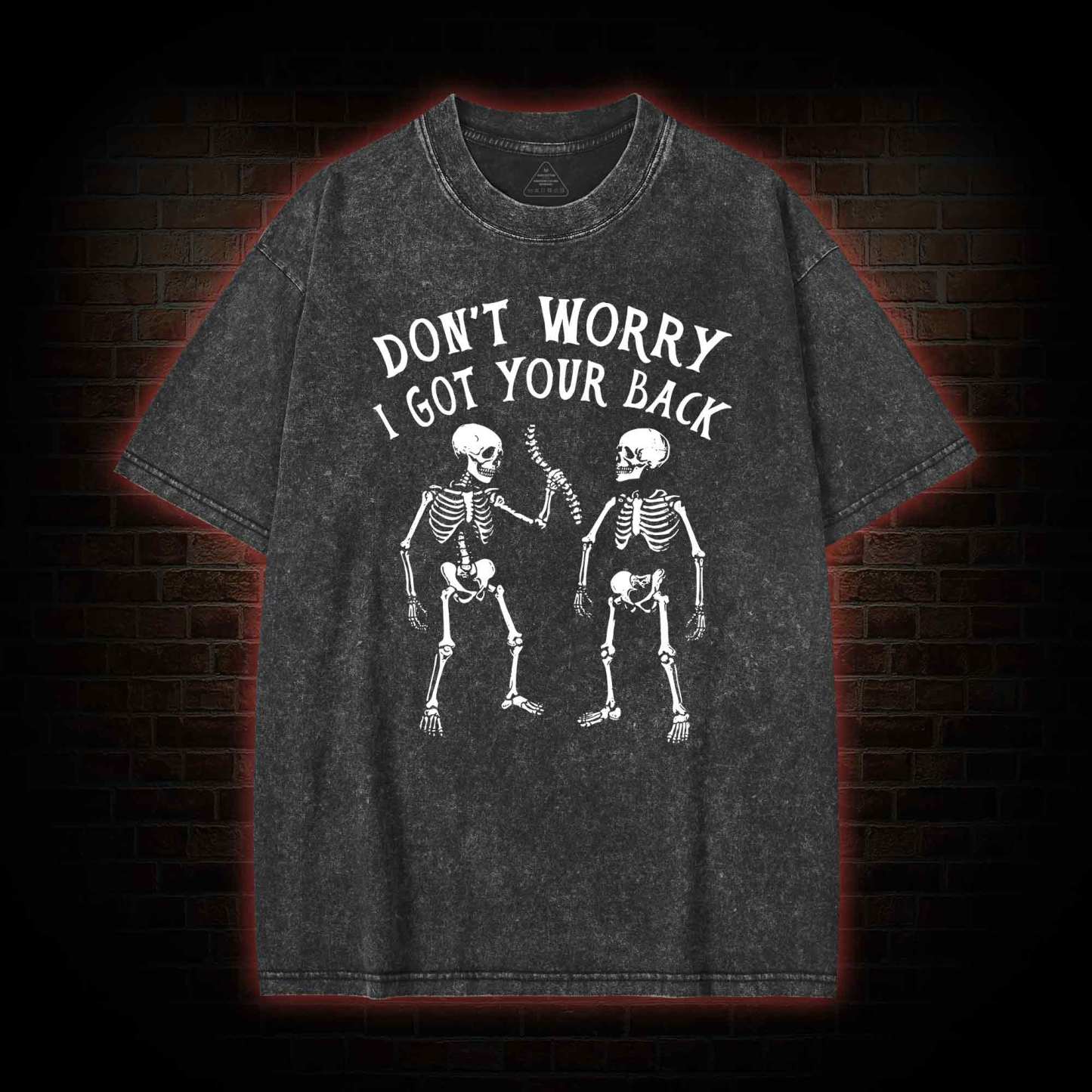 Don't Worry I Got Your Back Washed T-shirt