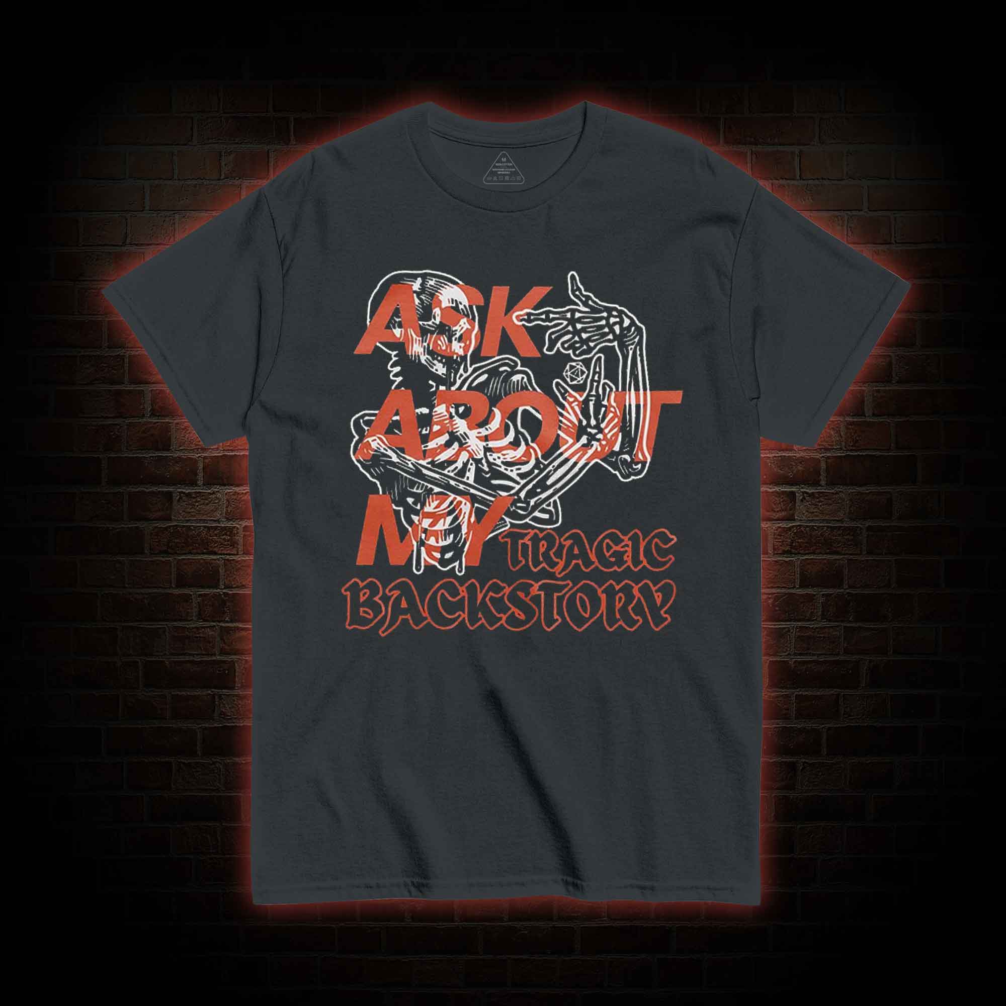 Ask about My Tragic Backstory T-shirt