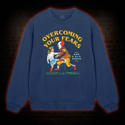 Overcoming Your Fears Sweatshirt