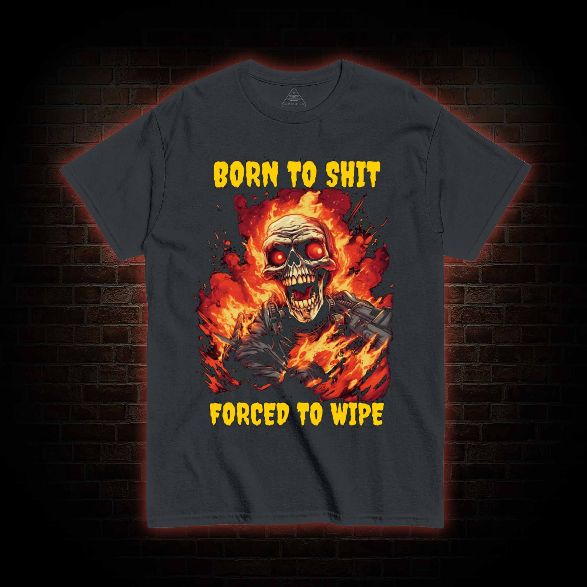 Born to Shit Forced to Wipe Funny T-shirt