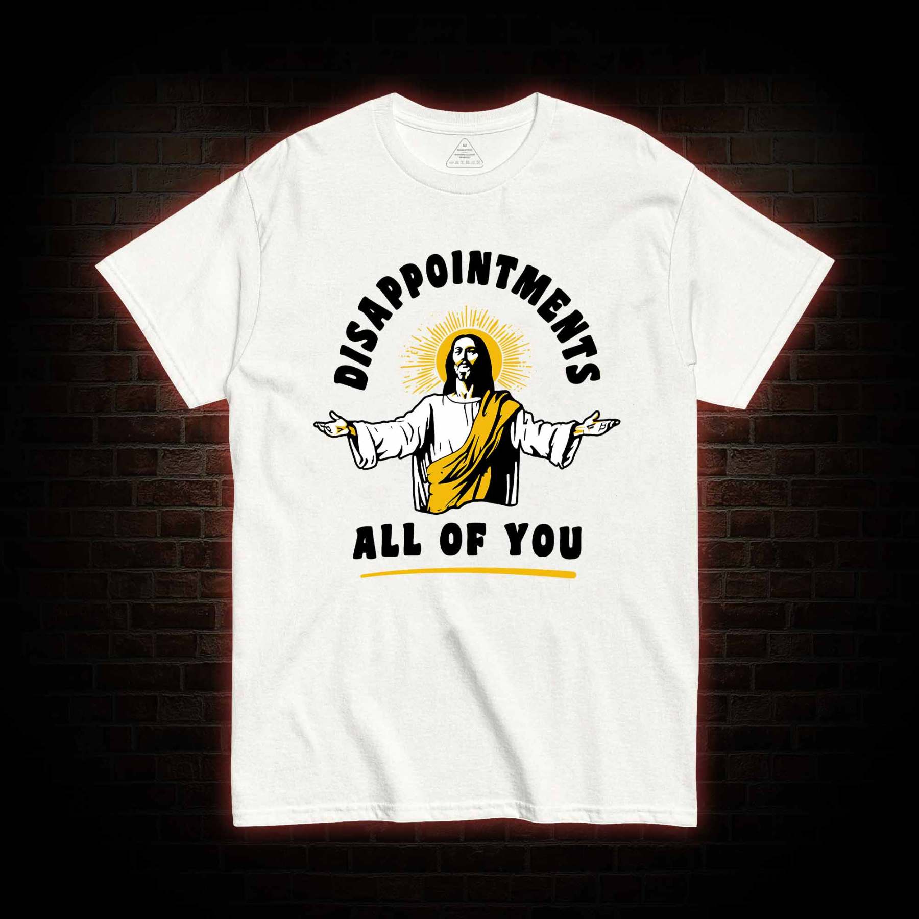 Disappointments All Of You T-shirt 