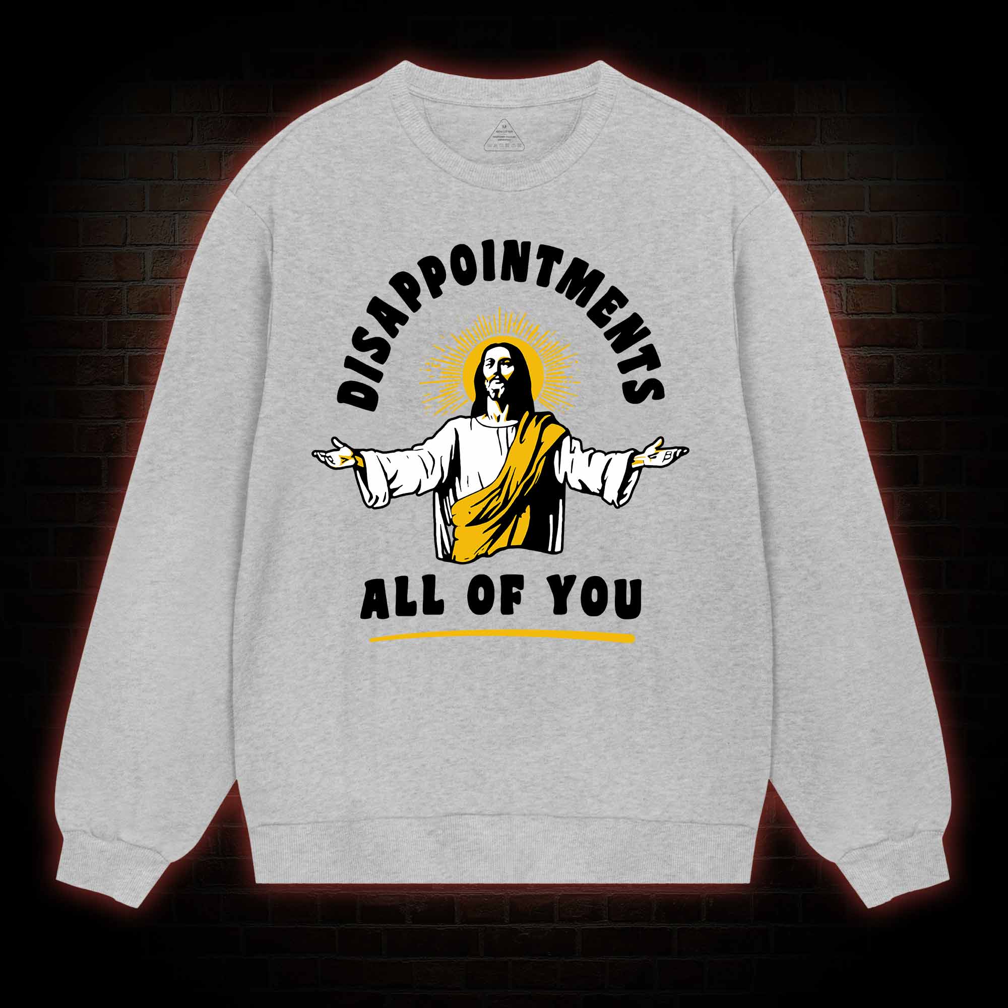 Disappointments All Of You Sweatshirt