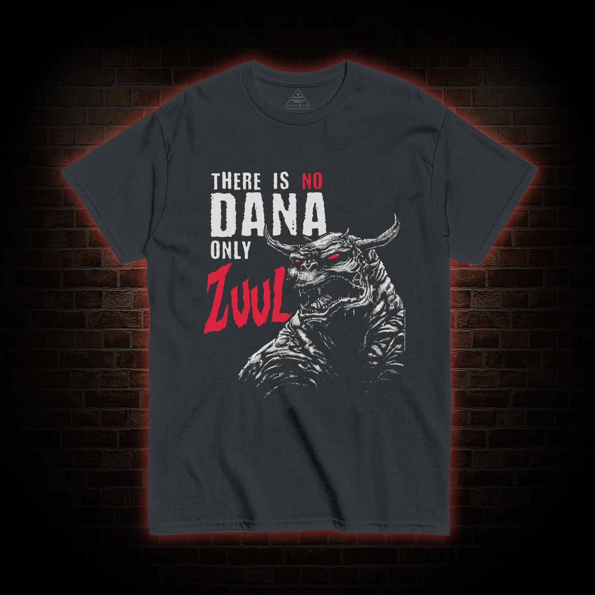 There is No Dana Only Zuul T-shirt