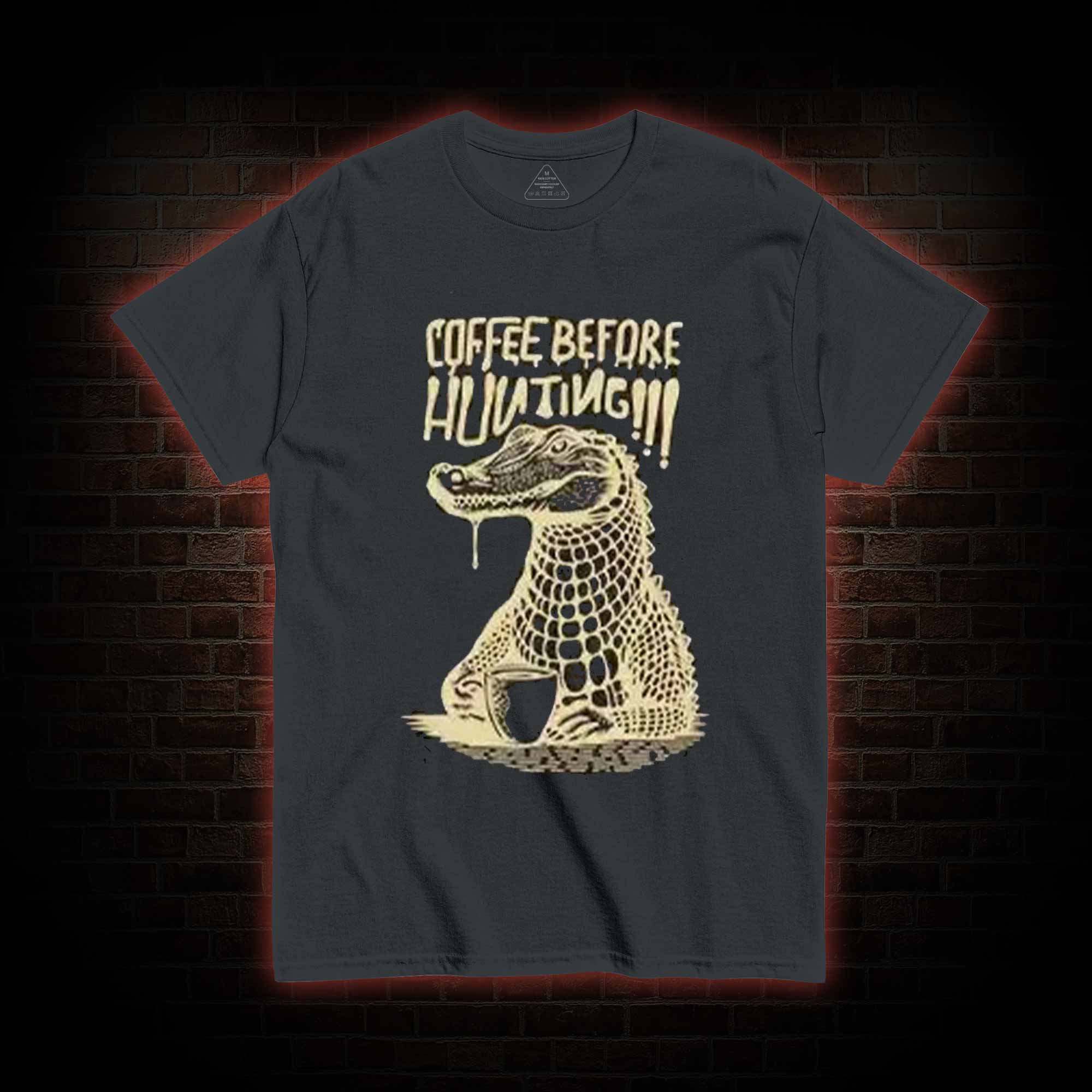 Coffee Before Hunting!!! T-shirt