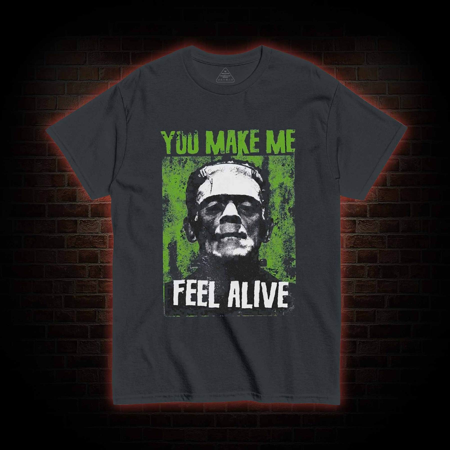 You Make Me Feel Alive T-shirt
