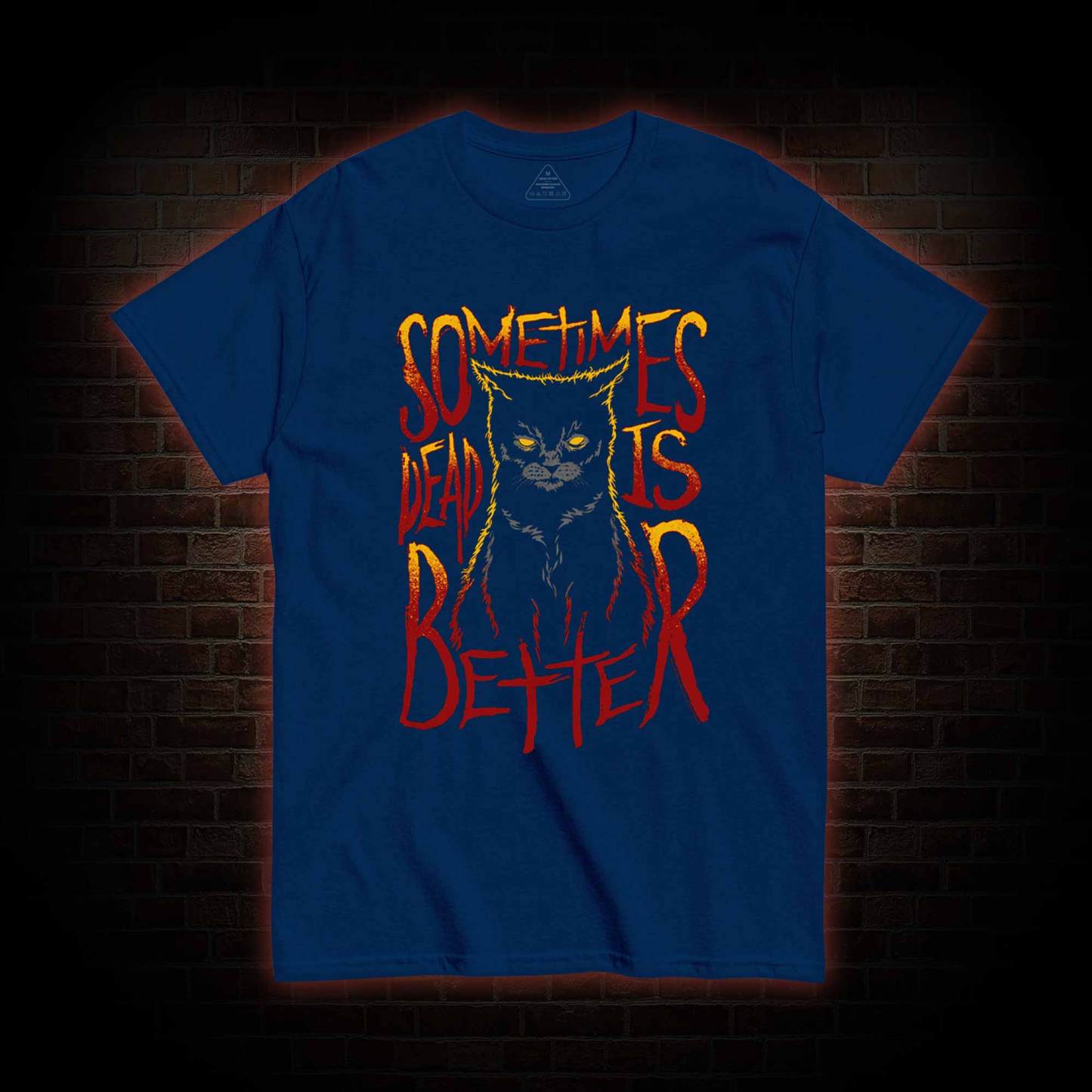 Sometimes Dead is Better T-shirt