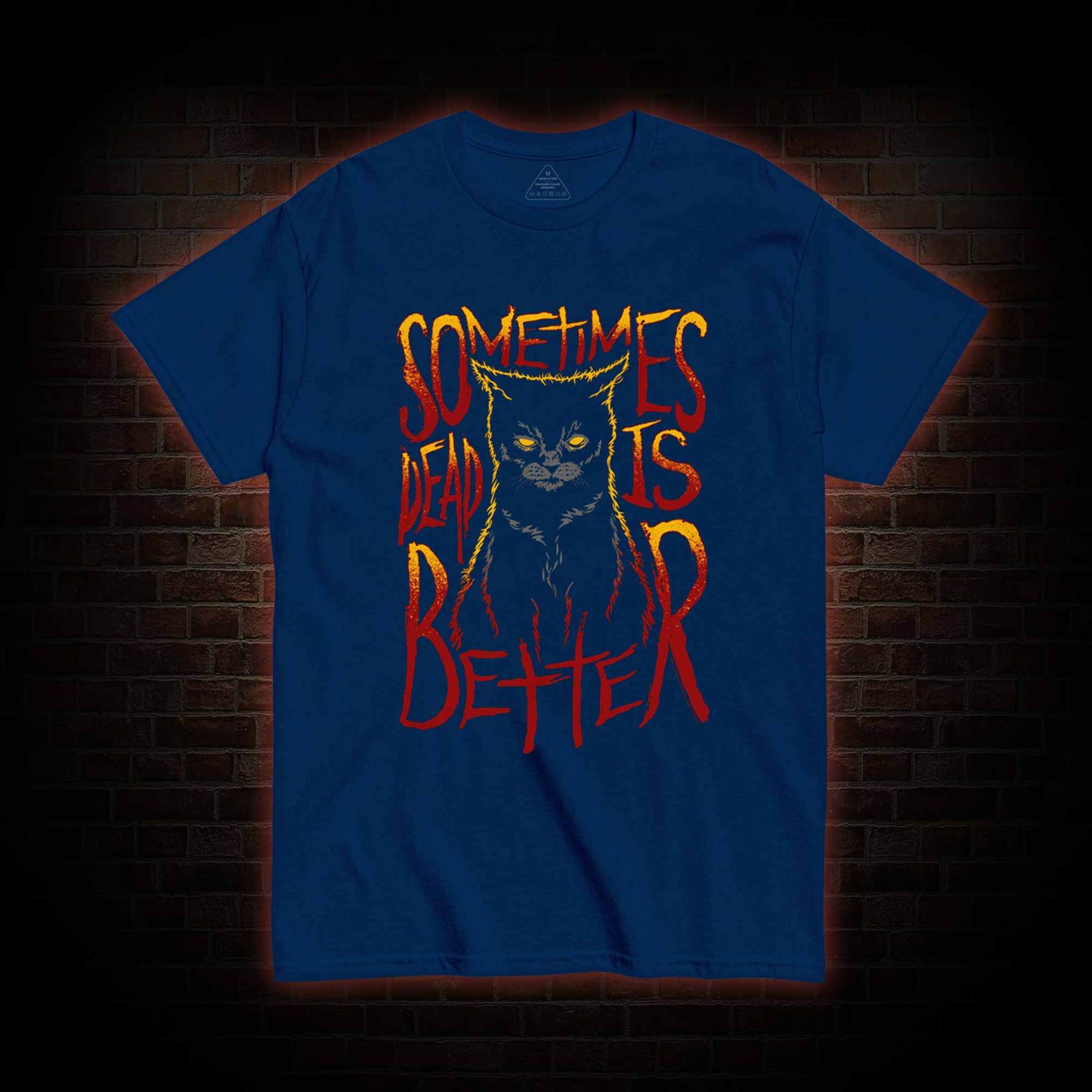 Sometimes Dead is Better T-shirt