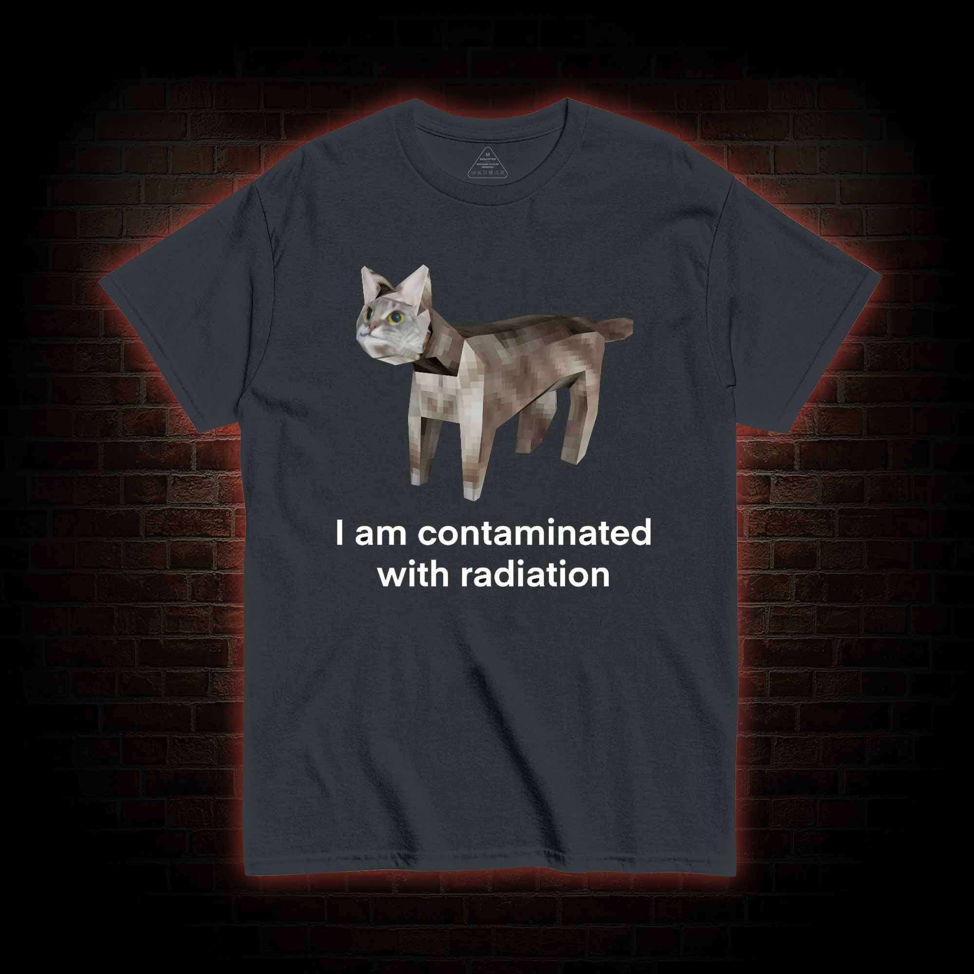 I am Contaminated with Radiation T-shirt