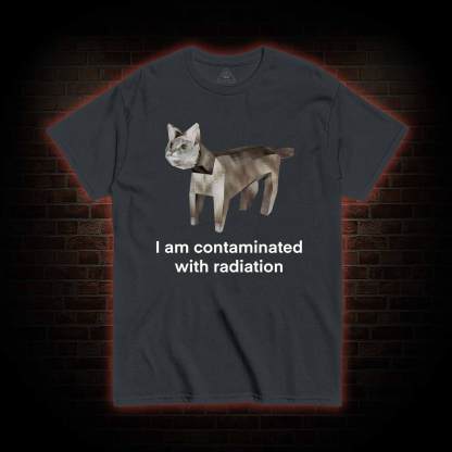 I am Contaminated with Radiation T-shirt