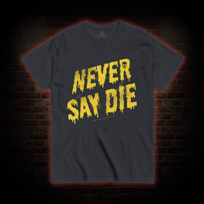 Never Say Die Goonies T-shirt